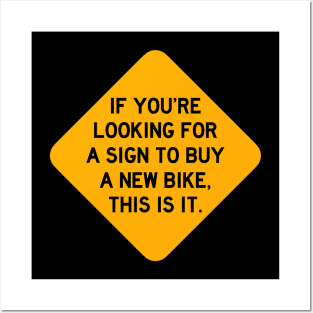 Here's a Sign to Buy a New Bike Posters and Art